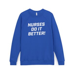 Nurses Do It Better! Crewneck Sweatshirt