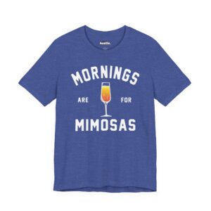 Mornings Are For Mimosas